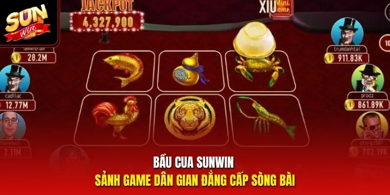 Bầu cua Sunwin – Sảnh game dân gian đẳng cấp sòng bài