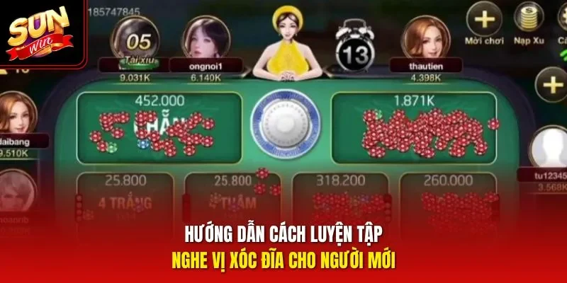 Hướng dẫn cách luyện tập nghe vị xóc đĩa cho người mới