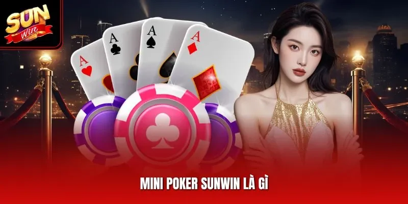 Mini Poker Sunwin là gì