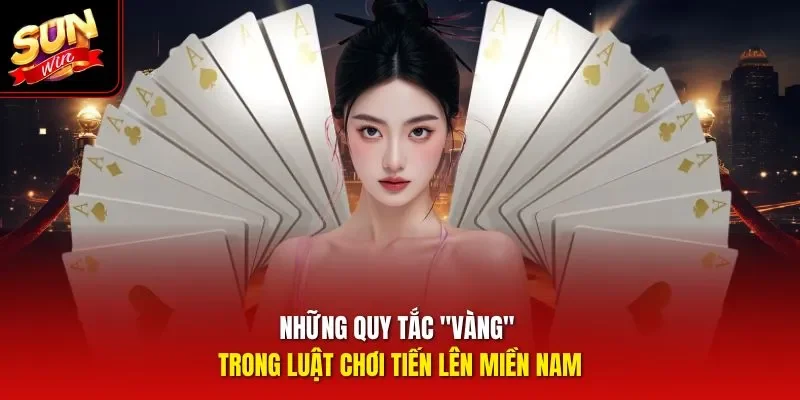 Những quy tắc "vàng" trong luật chơi tiến lên miền Nam